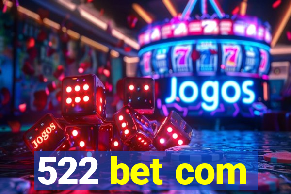 522 bet com